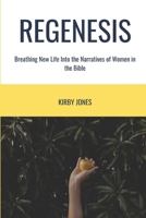 Regenesis: Breathing New Life into the Stories of Women in the Bible 1678188905 Book Cover