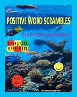 Positive Word Scrambles (A Fun Way to Think Happy Words) 1467951986 Book Cover