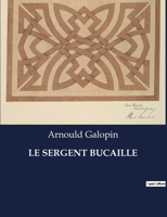 Le Sergent Bucaille (French Edition) B0CLK18YHX Book Cover