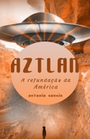 Aztlan: A refunda��o da Am�rica 1077687818 Book Cover
