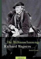 Die Weltanschauung Richard Wagners 0270128425 Book Cover