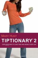 Tiptionary 2: Save Time and Money Every Day with Over 2,300 All-New Tips 0976079151 Book Cover
