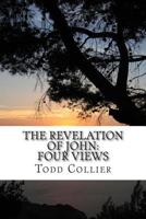 The Revelation of John: Four Views 1500246824 Book Cover