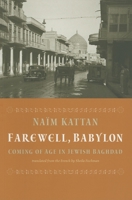 Farewell, Babylon: Coming of Age in Jewish Baghdad 1567923364 Book Cover