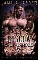 The Moscow Brotherhood: A BWWM Mafia Romance Novel (The BWWM Romance Brotherhoods) 1090496516 Book Cover