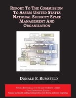 Report to The Commission to Assess United States National Security Space Management and Organization 1608883183 Book Cover
