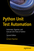 Python Unit Test Automation: Automate, Organize, and Execute Unit Tests in Python 1484278534 Book Cover