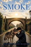 Smoke A Wolf's Story 1068217820 Book Cover