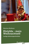 Klotylda - mein Weihnachtself: Lustige Adventsgeschichten (German Edition) 3710358744 Book Cover