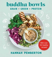 Buddha Bowls: Grain + Green + Protein 1510744118 Book Cover