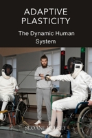 Adaptive Plasticity: The Dynamic Human System B0DS6DY8T2 Book Cover