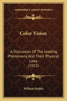 Color Vision: A Discussion Of The Leading Phenomena And Their Physical Laws 0548891354 Book Cover