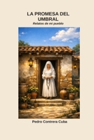 LA PROMESA DEL UMBRAL: Relatos de Mi Pueblo (EL MISTERIO DE KURUSU MARIA: Relatos de Mi Pueblo) (Spanish Edition) B0DLJVB6V1 Book Cover