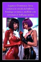 Legata e Dominata: Sissy schiava in stivali da balletto, bondage in lattice, moffole con serratura & ball gag stretta B0G3KMP6M8 Book Cover