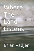Where The Land Listens B0FHJRXLD1 Book Cover