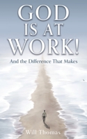 God Is at Work!: And the Difference That Makes 1662869843 Book Cover