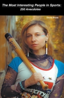 The Most Interesting People in Sports: 250 Anecdotes B0CP1R1C58 Book Cover