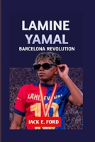 LAMINE YAMAL BARCELONA REVOLUTION B0FB48ZZ6R Book Cover