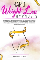 Rapid Weight Loss Hypnosis: Lose Weight naturally and fast. Fat burn and calorie blast with self-hypnosis. Stop emotional eating and stop sugar ... healty eating habits with guided Meditation B08ND9MH22 Book Cover