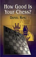 How Good Is Your Chess? (Chess) 0486427803 Book Cover