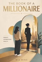 The Book of a Millionaire: Millionaire Mindset B0GWRLVHV1 Book Cover