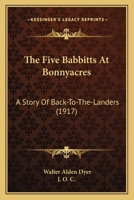 The Five Babbitts at Bonnyacres: A Story of Back-to-the-Landers 1437115195 Book Cover