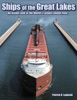 Ships of the Great Lakes: An Inside Look at the World's Largest Inland Fleet 1583882804 Book Cover