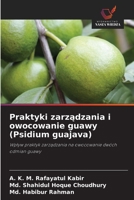 Praktyki zarzadzania i owocowanie guawy (Psidium guajava) (Polish Edition) 6208865689 Book Cover