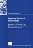 Reporting Financial Performance: Konzeption Und Darstellung Der Erfolgsrechnung Nach Vorschriften Des Asb, FASB Und Iasb 3835007785 Book Cover