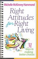 Right Attitudes for Right Living: 31 Days to Making Better Choices 0736928545 Book Cover