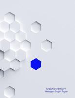 Organic Chemistry: Hexagon Graph Paper: Large Hexagon 1/2 inch (.5) Graph Paper - Blue accent 1724862081 Book Cover