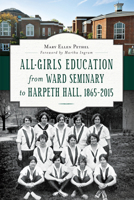 All-Girls Education from Ward Seminary to Harpeth Hall: 1865 2015 1626197628 Book Cover