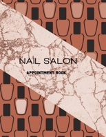 Nail Salon Appointment Book: Undated 52 Weeks Appointment Book For Nail Technicians. Daily And Hourly Schedule In 15 Minute Increment.  Nail Salon Planner And Organizer For Nail Tech. 1674804245 Book Cover