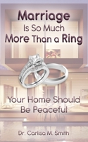 Marriage Is So Much More Than A Ring: Your Home Should Be Peaceful 1679158767 Book Cover