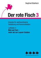 Bild und Text - mehr als nur Layout-Zutaten: Der rote Fisch 3 - Impulse für werbewirksame Gestaltung und Kommunikation - Leitfaden 3 373578691X Book Cover