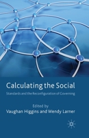 Calculating the Social: Standards and the Reconfiguration of Governing 0230579310 Book Cover