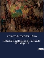 Estudios históricos del reinado de Felipe II B0C39WV5S6 Book Cover