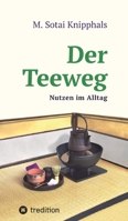 Der Teeweg: Nutzen im Alltag, berufs-übergreifender Schulungsweg, Handlungsoptimierung, gegen Stress, Burnout, 3347882202 Book Cover