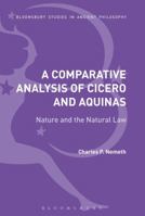 Cicero and Aquinas: A Comparative Study of Nature and Natural Law 1350091855 Book Cover