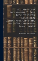 Autoren- Und Sachregister Zu Den Bedeutendsten Deutschen Zeitschriften, 1866-1889, Und Zu Verschiedenen Sammlungen 1021017221 Book Cover