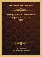 Bibliography Of Literature On Sampling To July, 1921 0548595976 Book Cover