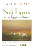 Sufi Lyrics in the Egyptian Desert: ninety poems in modified omar quatrain form 169761079X Book Cover