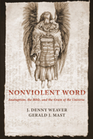 Nonviolent Word: Anabaptism, the Bible, and the Grain of the Universe 1725257017 Book Cover