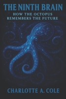 The Ninth Brain: How the Octopus Remembers the Future (Spirit Quest Series) B0FPBFWGC3 Book Cover