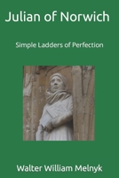 Julian of Norwich: Simple Ladders of Perfection 1500343986 Book Cover