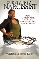 Surviving a Narcissist: How I Overcame Mental Torture and Heartache 1723018767 Book Cover