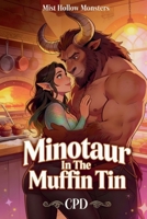 Minotaur In The Muffin Tin (Mist Hollow Monsters) B0HK73HM9K Book Cover