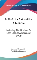 L. R. A. As Authorities V1, Part 2: Including The Citations Of Each Case As A Precedent 1160715009 Book Cover