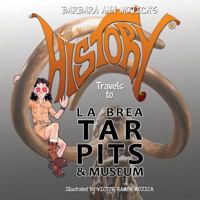 Little Miss HISTORY Travels to LA BREA TAR PITS & MUSEUM 0988503085 Book Cover
