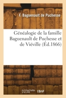 Généalogie de la famille Baguenault de Puchesse et de Viéville 2418302628 Book Cover